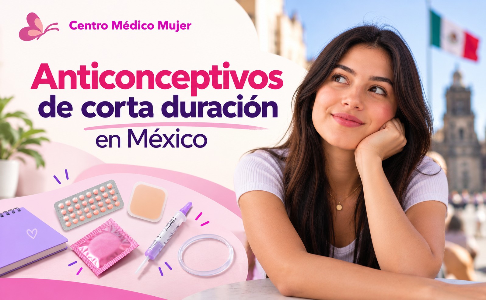 Anticonceptivos de corta duración en México: ¿cuáles son y cómo funcionan?