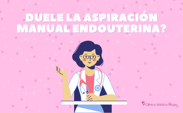Aspiración Manual Endouterina (AMEU): ¿Es doloroso y seguro?
