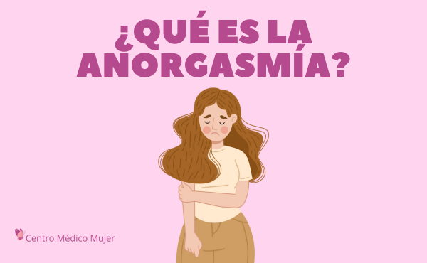 ¿Qué es la anorgasmia?, claves para entender la falta de orgasmo