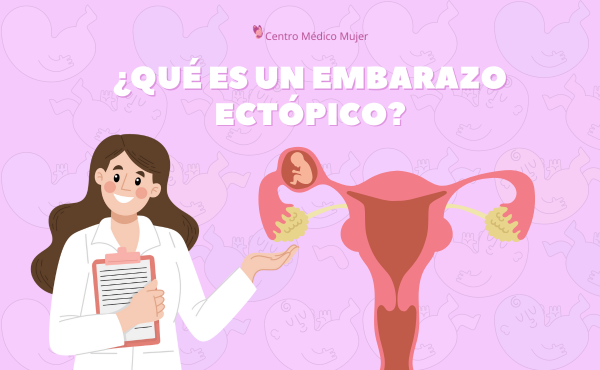 Embarazo Ectópico: Qué Es, Síntomas y Tratamiento