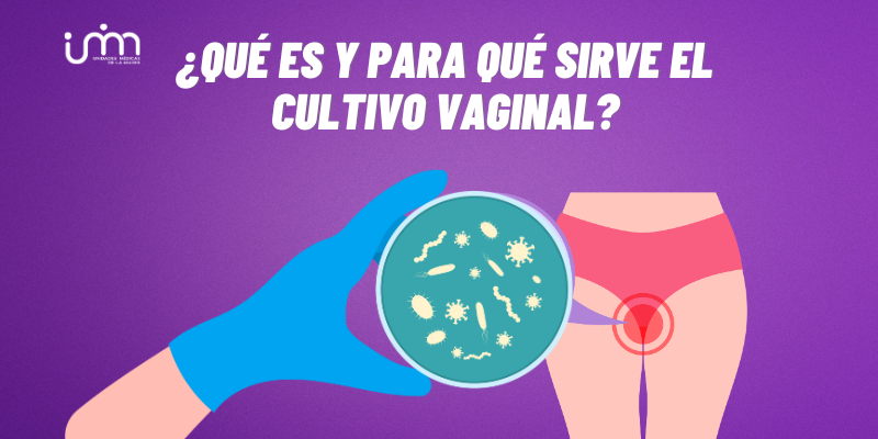 ¿Qué es un cultivo vaginal y para qué sirve?