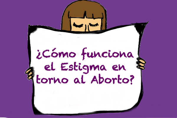 El estigma en torno al aborto ¿cómo funciona?