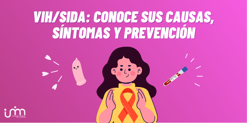 VIH/SIDA: conoce sus causas, síntomas y prevención