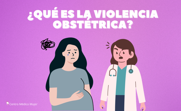 ¿Qué es la violencia obstétrica?. Una realidad en el parto 