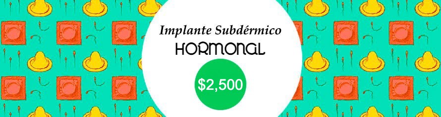Implante subdérmico hormonal CDMX